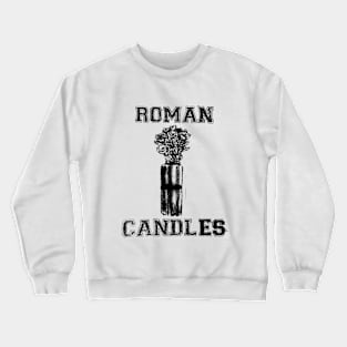 Roman Candles "Neutralize" Crewneck Sweatshirt